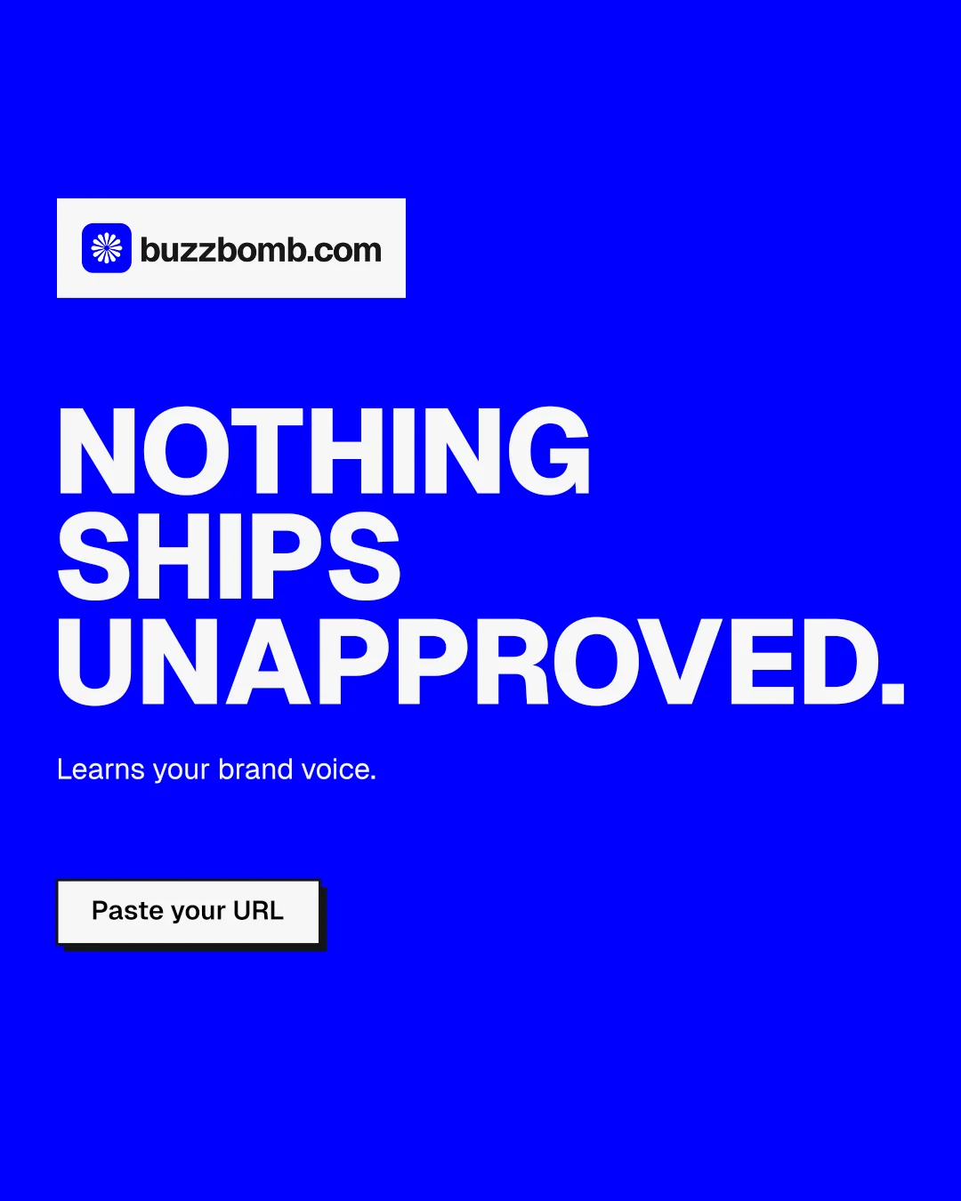 Instagram portrait post for BuzzBomb: "Nothing ships unapproved." Brutalist style, announce layout, dark palette in blue, white.