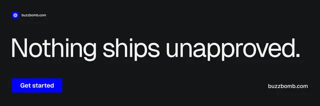 X header for BuzzBomb: "Nothing ships unapproved." Split block style, poster layout, dark palette in black, grey.