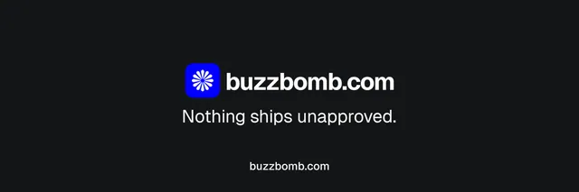 X header for BuzzBomb: "Nothing ships unapproved." Brutalist style, end card layout, dark palette in black.