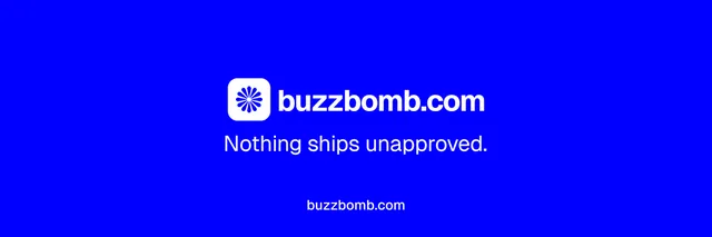 X header for BuzzBomb: "Nothing ships unapproved." Split block style, end card layout, dark palette in blue.