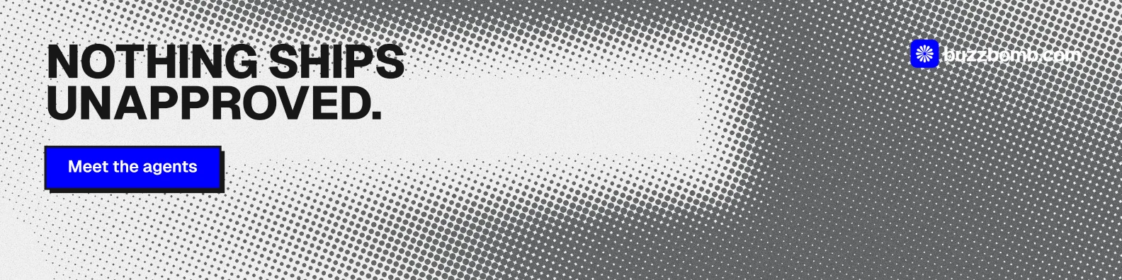 LinkedIn banner for BuzzBomb: "Nothing ships unapproved." Brutalist style, skeleton layout, light palette in grey, white.