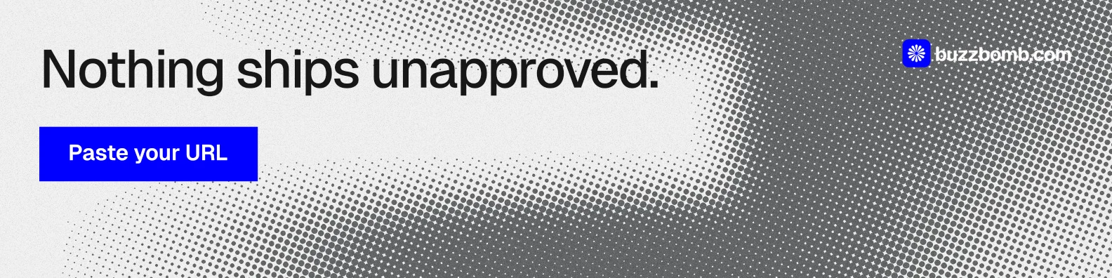 LinkedIn banner for BuzzBomb: "Nothing ships unapproved." Swiss style, skeleton layout, light palette in white, grey.
