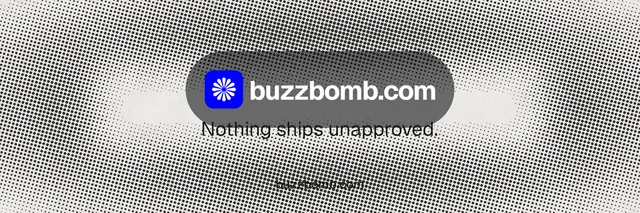 X header for BuzzBomb: "Nothing ships unapproved." Swiss style, end card layout, light palette in grey, white.
