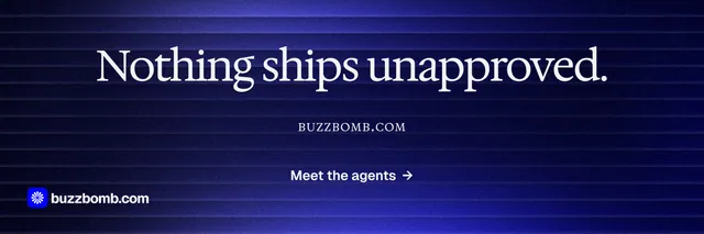 X header for BuzzBomb: "Nothing ships unapproved." Agentic glass style, smallcaps layout, dark palette in black, blue.