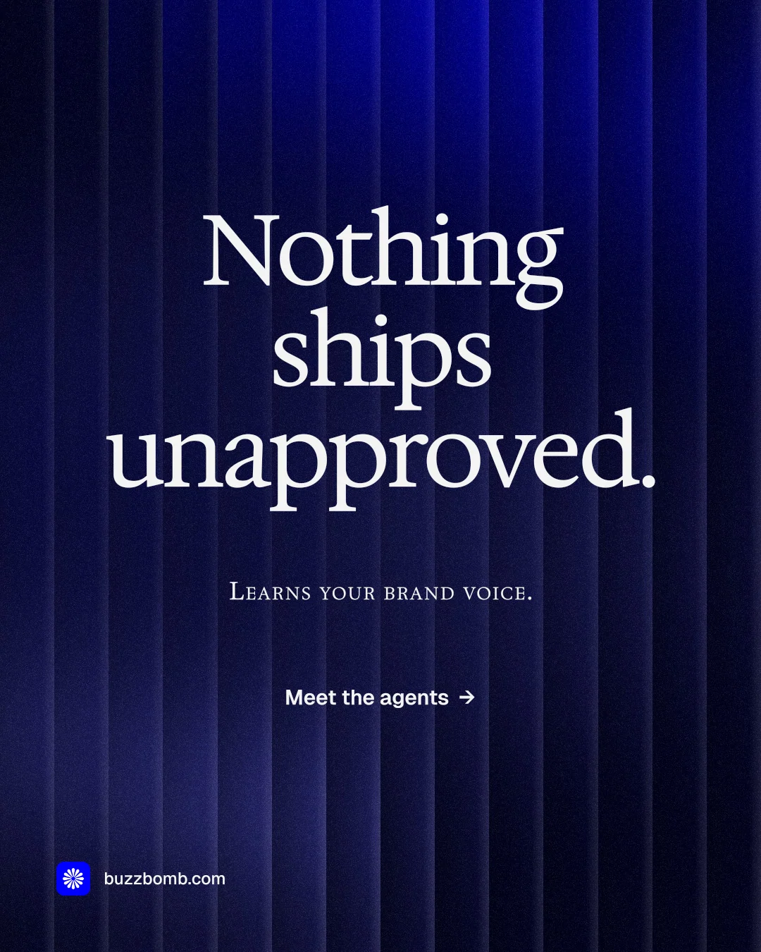 Instagram portrait post for BuzzBomb: "Nothing ships unapproved." Agentic glass style, smallcaps layout, dark palette in blue, black, grey.