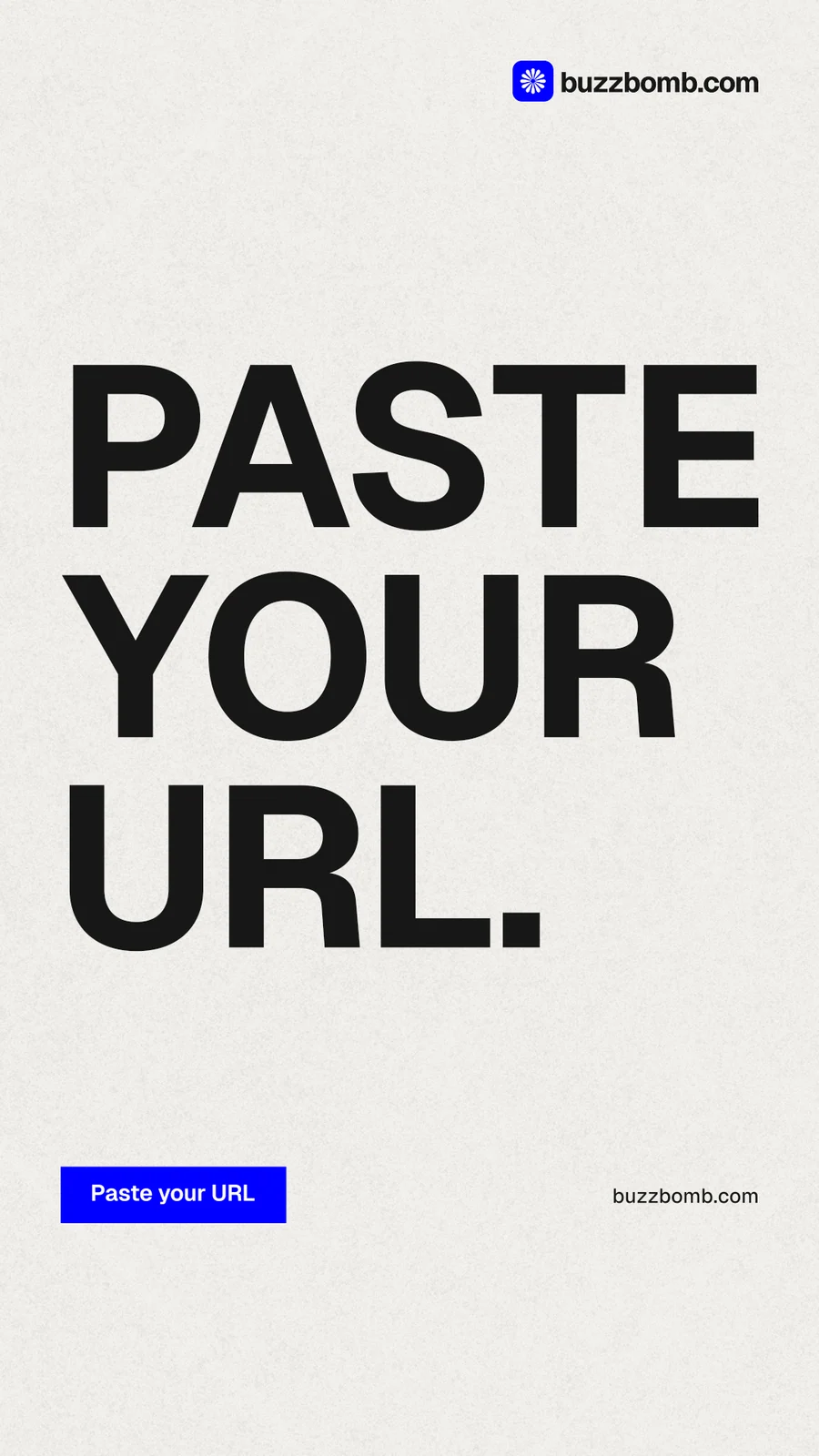Instagram story for BuzzBomb: "Paste your URL." Swiss style, poster layout, light palette in white, grey.