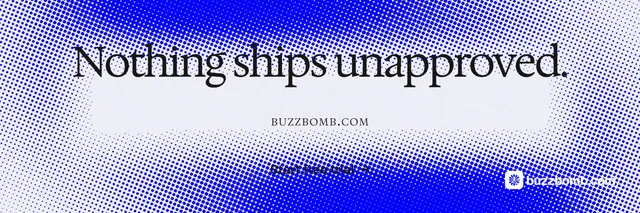 X header for BuzzBomb: "Nothing ships unapproved." Swiss style, smallcaps layout, light palette in blue, white.