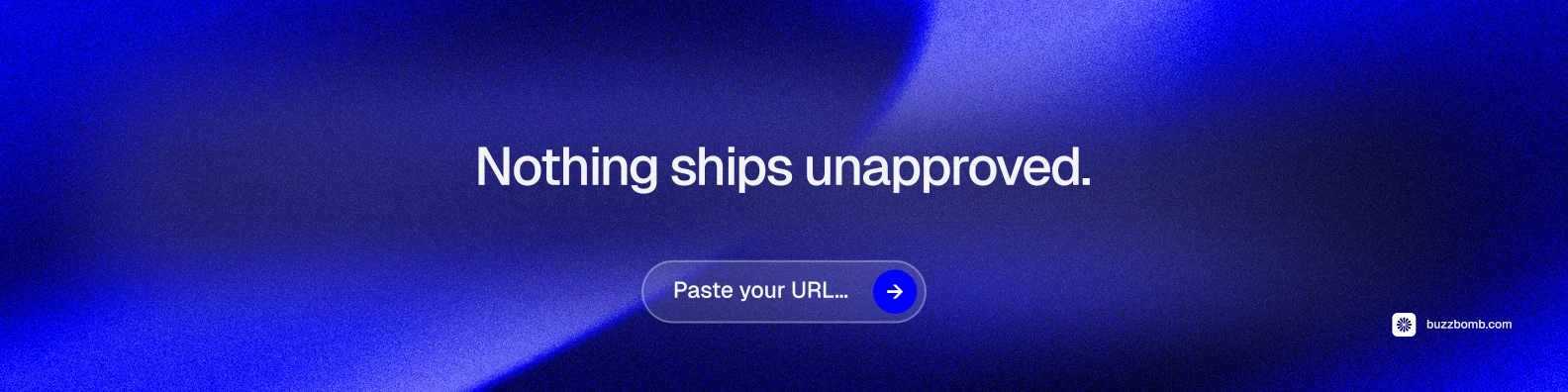 LinkedIn banner for BuzzBomb: "Nothing ships unapproved." Agentic glass style, centred layout, dark palette in blue.