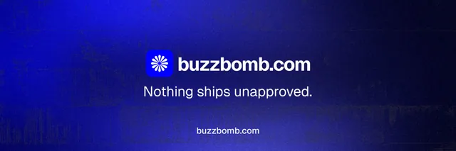 X header for BuzzBomb: "Nothing ships unapproved." Agentic glass style, end card layout, dark palette in black, blue.