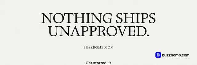 X header for BuzzBomb: "Nothing ships unapproved." Swiss style, smallcaps layout, light palette in white, grey.
