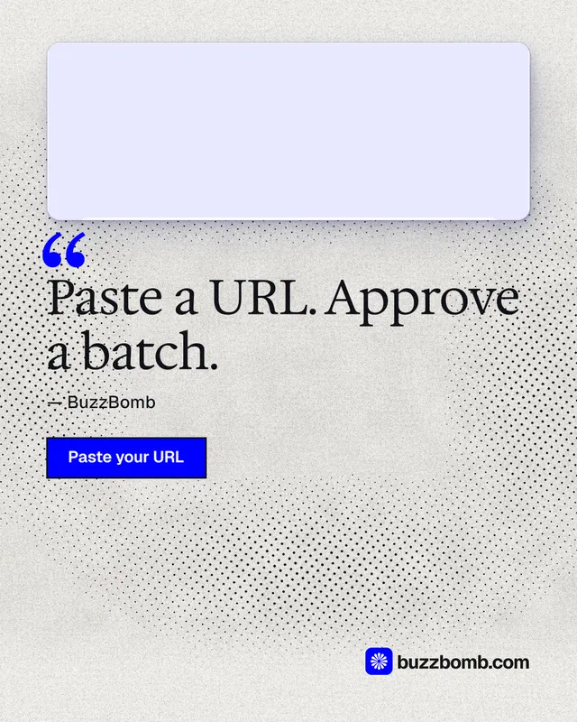 Instagram portrait post for BuzzBomb: "Paste a URL. Approve a batch." Ink sticker style, quote layout, light palette in white, grey.