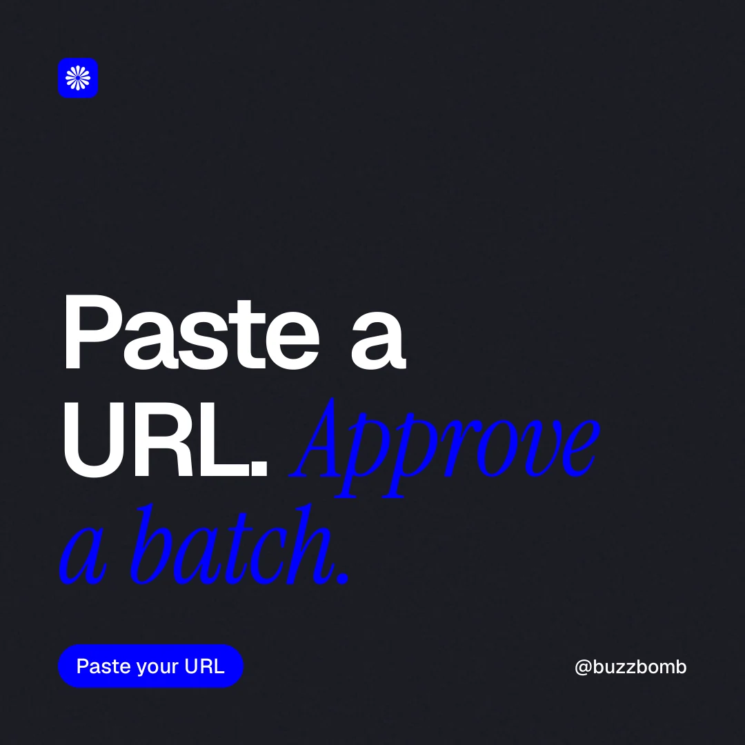 Instagram post for BuzzBomb: "Paste a URL. Approve a batch." Caption style, technique:mixed type lockup layout, dark palette in black, blue, grey.