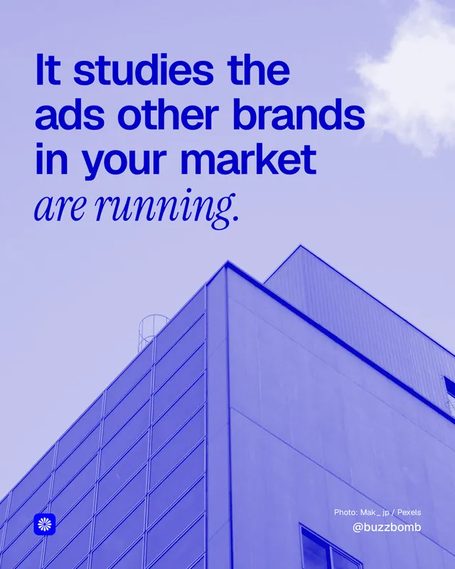 Instagram portrait post for BuzzBomb: "It studies the ads other brands in your market are running." Duotone style, technique:pexels ingredient layout, light palette in blue.