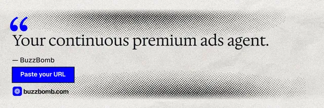 X header for BuzzBomb: "Your continuous premium ads agent." Ink sticker style, quote layout, light palette in white, grey.
