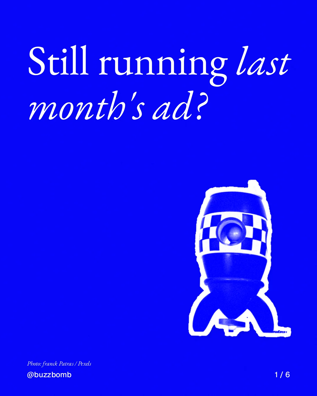 Carousel for BuzzBomb: "Still running last month's ad?". Cutout essay, 6 slides, dark palette.