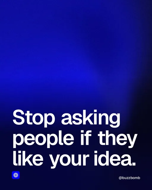 Video for BuzzBomb: "Stop asking people if they like your idea.". Shader loop, 6.0 s, dark palette.