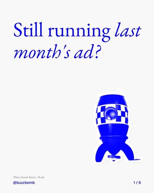 Carousel for BuzzBomb: "Still running last month's ad?". Cutout essay, 6 slides, light palette.