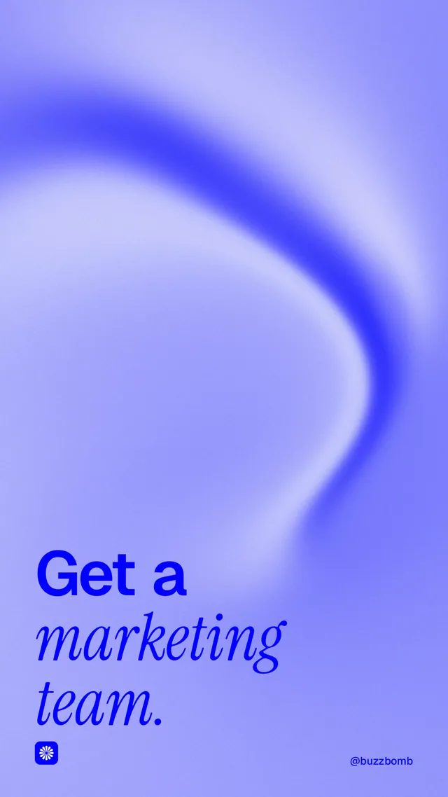 Instagram story for BuzzBomb: "Get a marketing team." Auto 9x16 style, technique:shader field layout, light palette in blue.