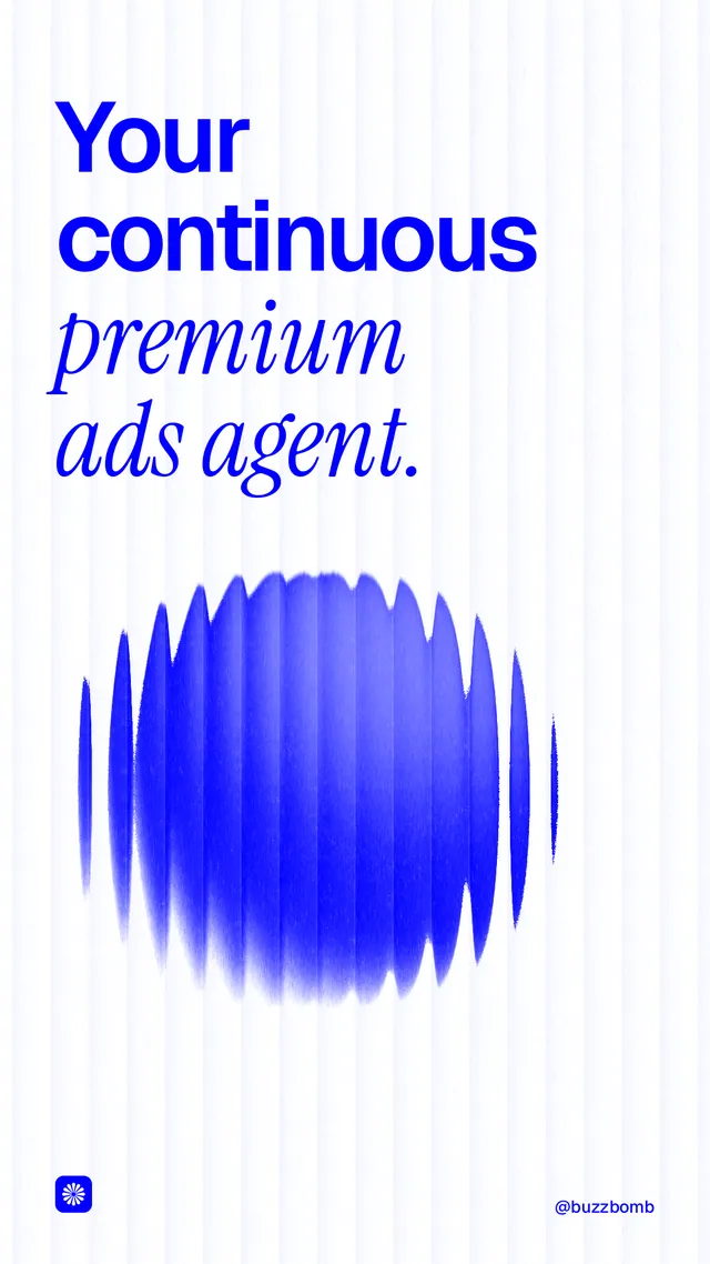 Instagram story for BuzzBomb: "Your continuous premium ads agent." Auto 9x16 style, technique:shader field layout, light palette in white, blue.