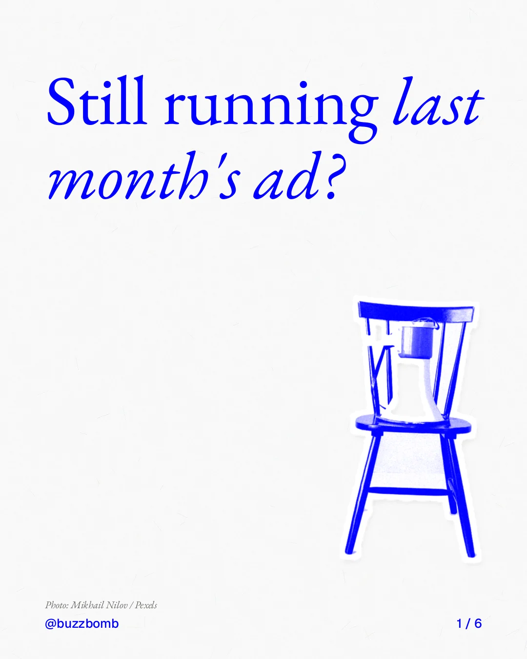 Carousel for BuzzBomb: "Still running last month's ad?". Cutout essay, 6 slides, light palette.