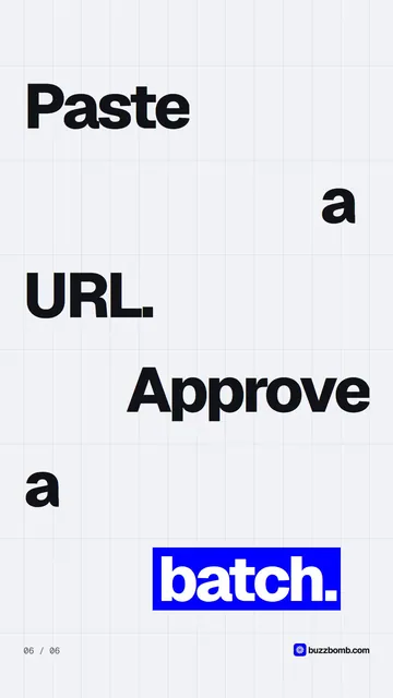 Video for BuzzBomb: "Paste a URL. Approve a batch.". Kinetic type grid, 6.0 s, light palette.