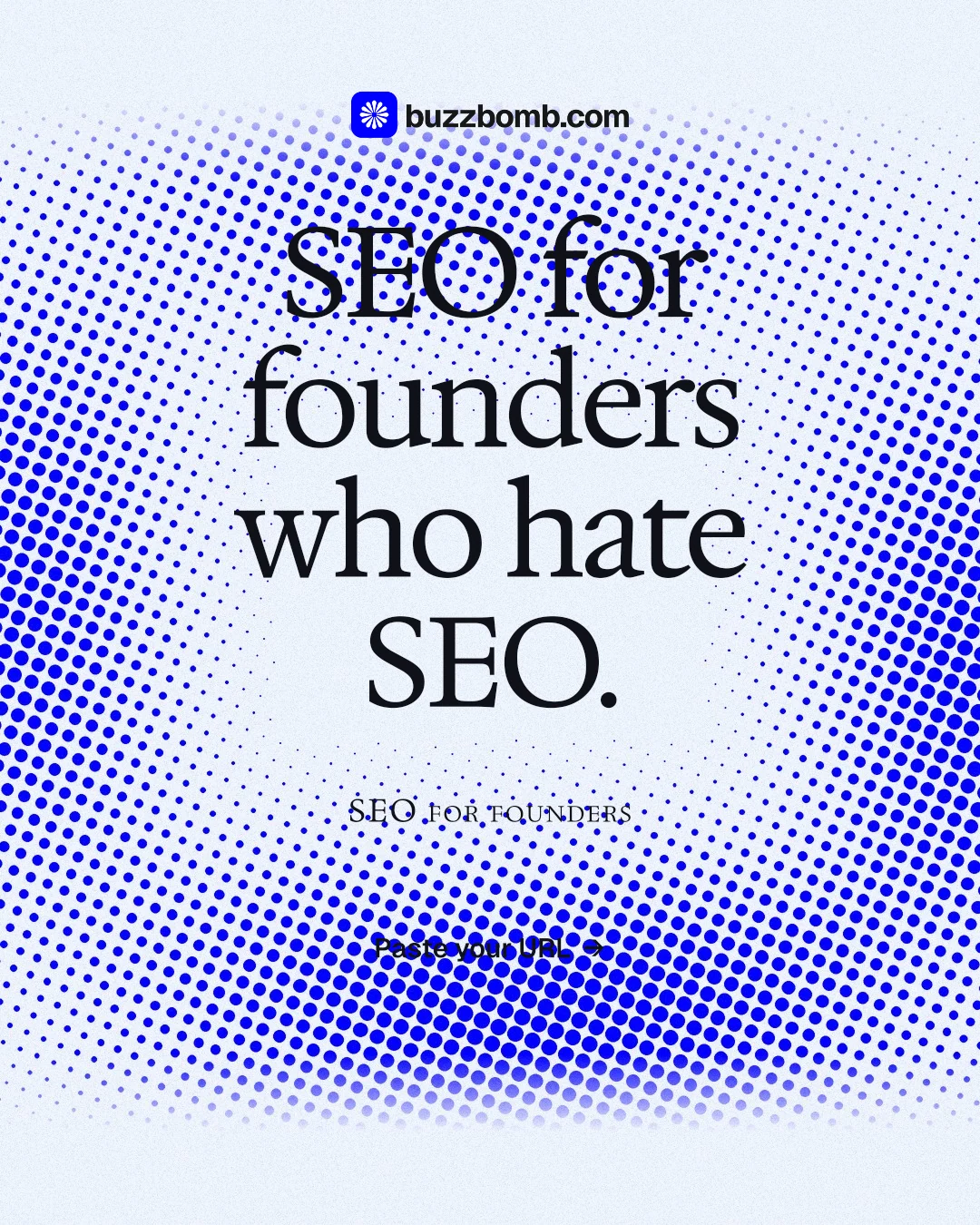 Instagram portrait post for BuzzBomb: "SEO for founders who hate SEO." Swiss style, smallcaps layout, light palette in blue, white.