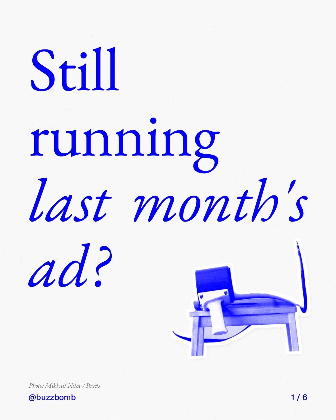 Carousel for BuzzBomb: "Still running last month's ad?". Cutout essay, 6 slides, light palette.