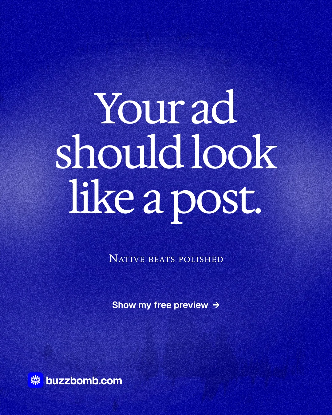 Instagram portrait post for BuzzBomb: "Your ad should look like a post." Cyanotype style, smallcaps layout, dark palette in blue.