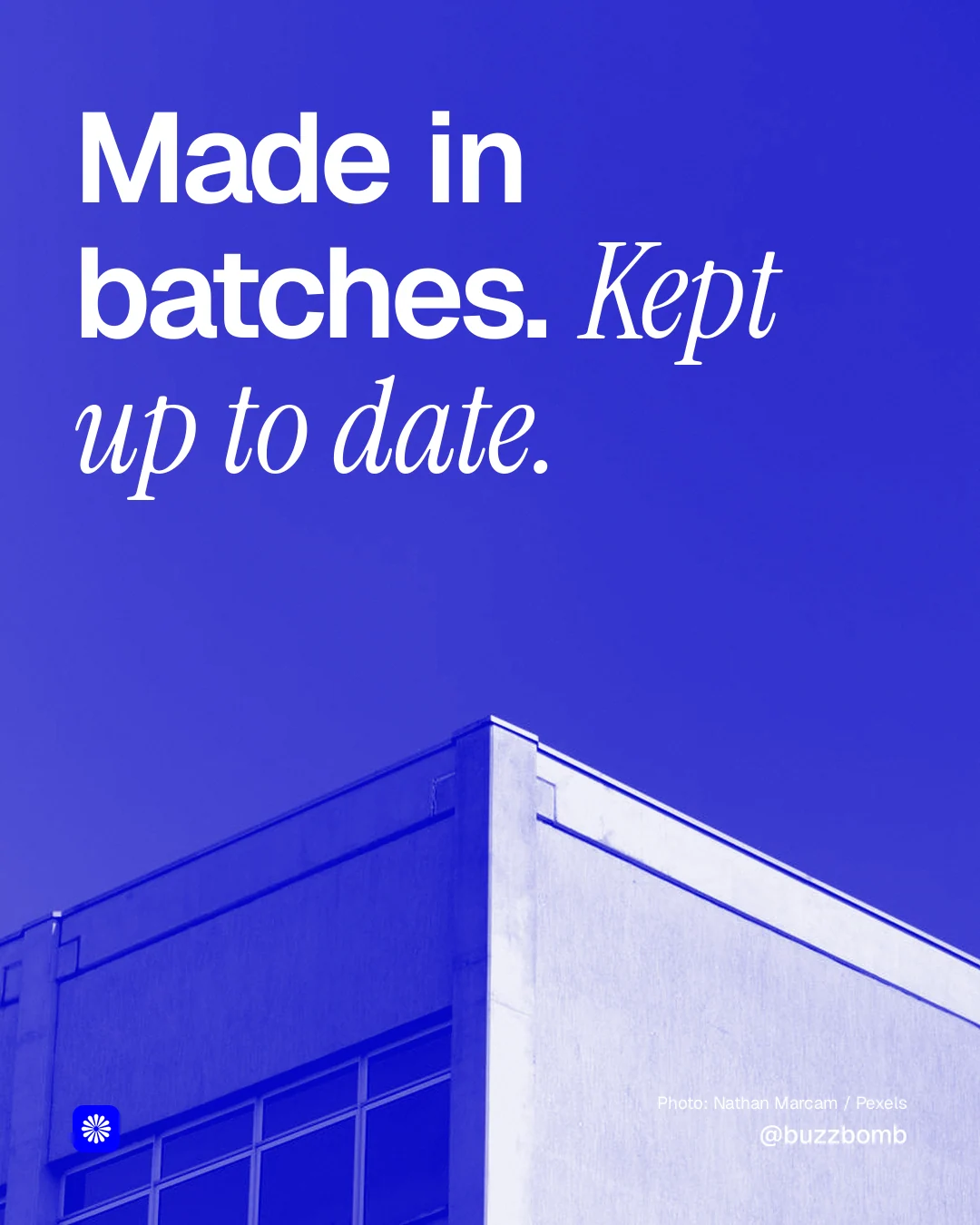 Instagram portrait post for BuzzBomb: "Made in batches. Kept up to date." Duotone style, technique:pexels ingredient layout, dark palette in blue.
