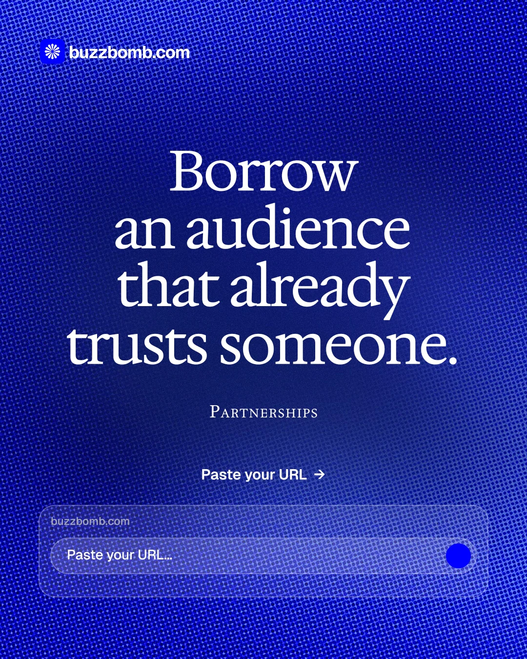 Instagram portrait post for BuzzBomb: "Borrow an audience that already trusts someone." Swiss style, smallcaps layout, dark palette in blue.