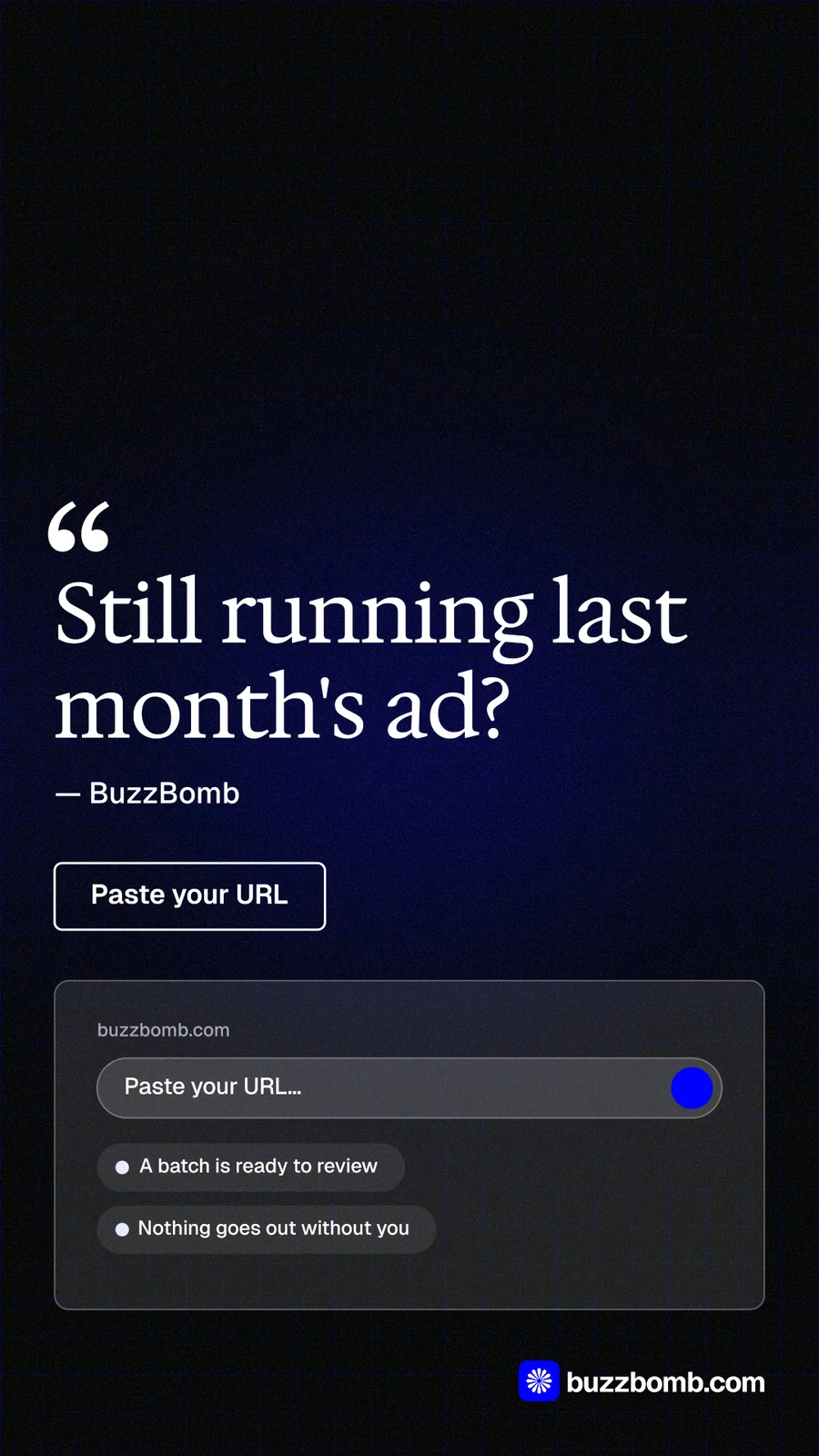 Instagram story for BuzzBomb: "Still running last month's ad?" Phosphor atlas style, quote layout, dark palette in black, blue, grey.