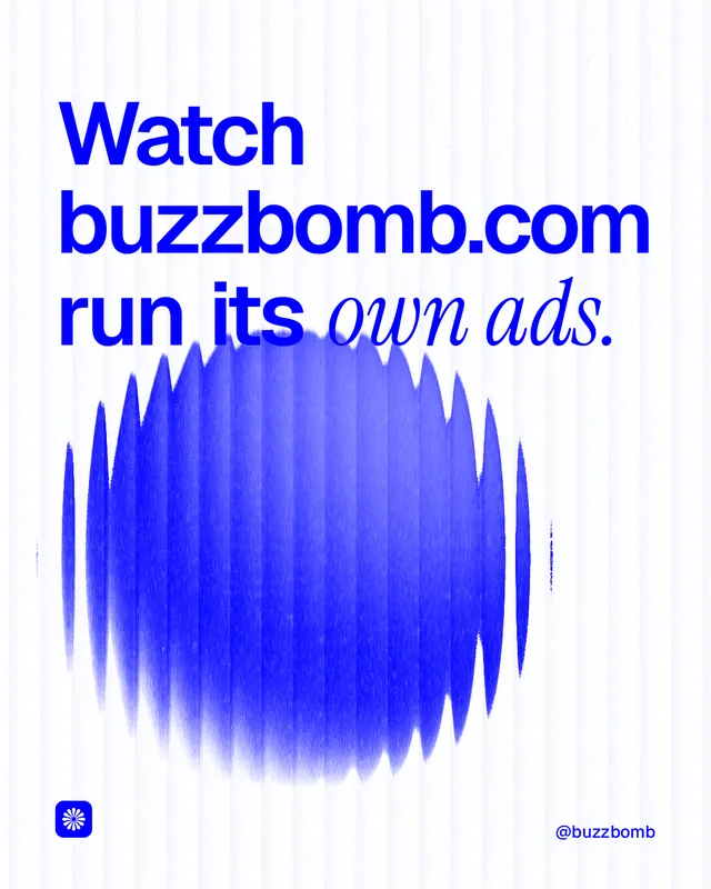 Instagram portrait post for BuzzBomb: "Watch buzzbomb.com run its own ads." Auto 4x5 style, technique:shader field layout, light palette in white, blue.