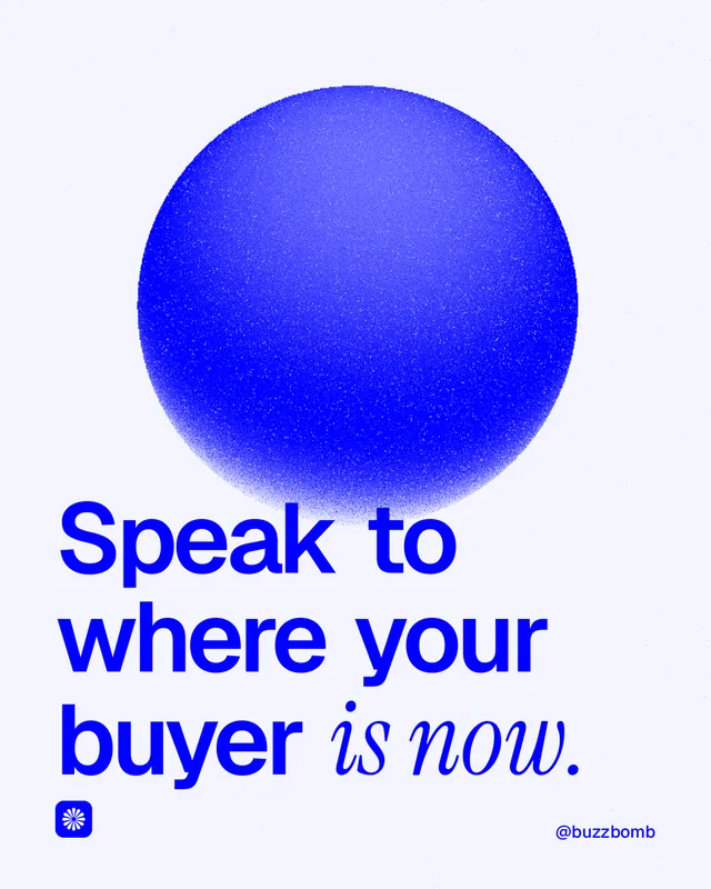 Instagram portrait post for BuzzBomb: "Speak to where your buyer is now." Auto 4x5 style, technique:shader field layout, light palette in white, blue.