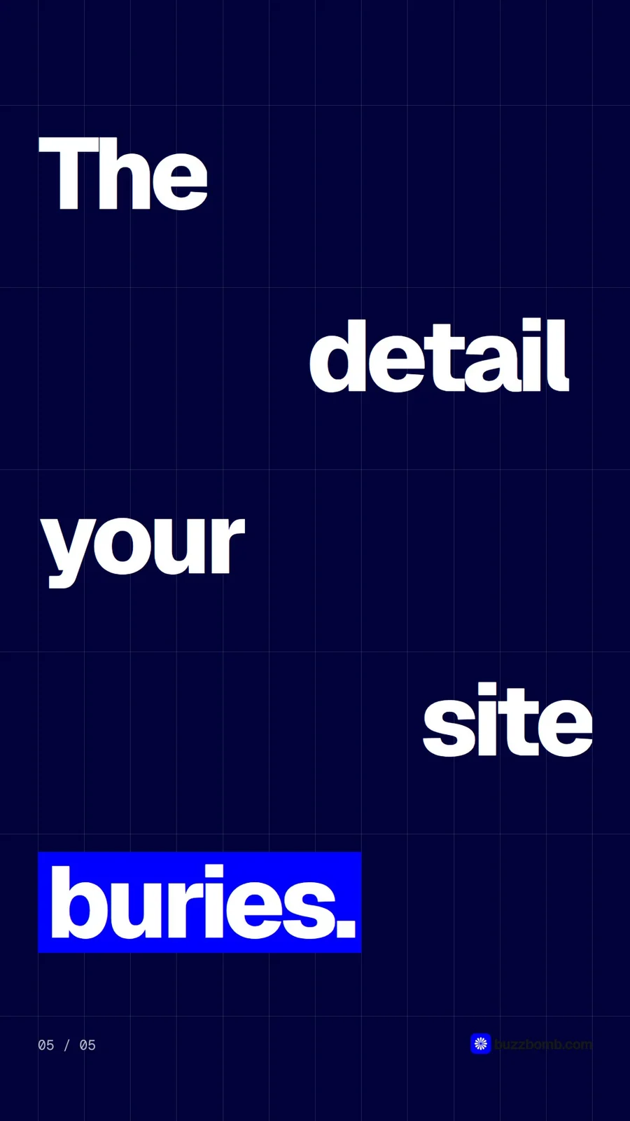 Video for BuzzBomb: "The detail your site buries.". Kinetic type grid, 6.0 s, dark palette.