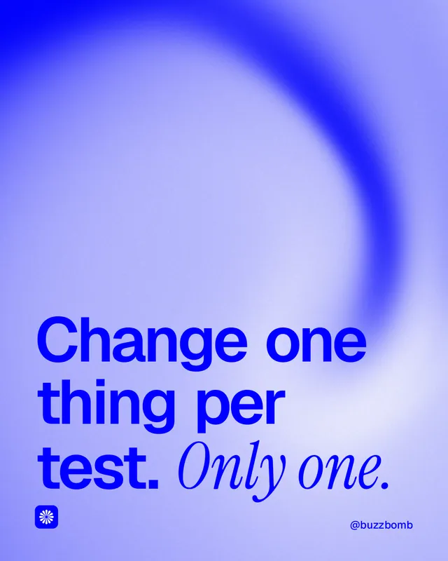Instagram portrait post for BuzzBomb: "Change one thing per test. Only one." Auto 4x5 style, technique:shader field layout, light palette in blue.