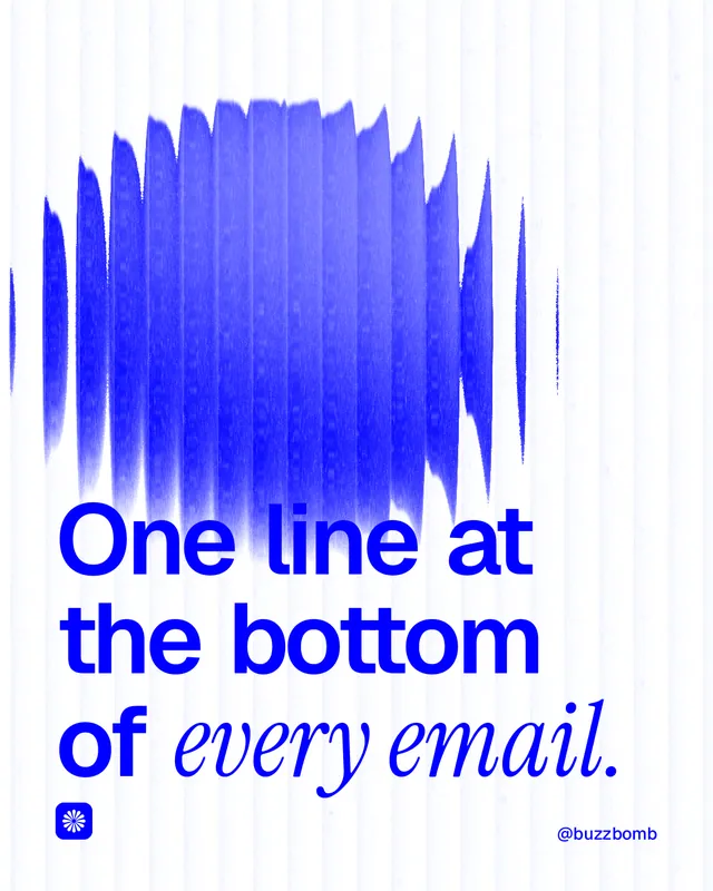 Instagram portrait post for BuzzBomb: "One line at the bottom of every email." Auto 4x5 style, technique:shader field layout, light palette in blue, white.