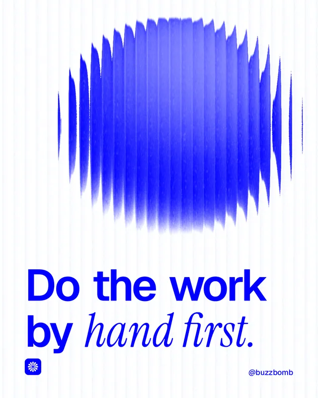 Instagram portrait post for BuzzBomb: "Do the work by hand first." Auto 4x5 style, technique:shader field layout, light palette in blue, white.