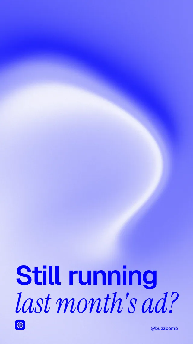 Instagram story for BuzzBomb: "Still running last month's ad?" Auto 9x16 style, technique:shader field layout, light palette in blue, white.