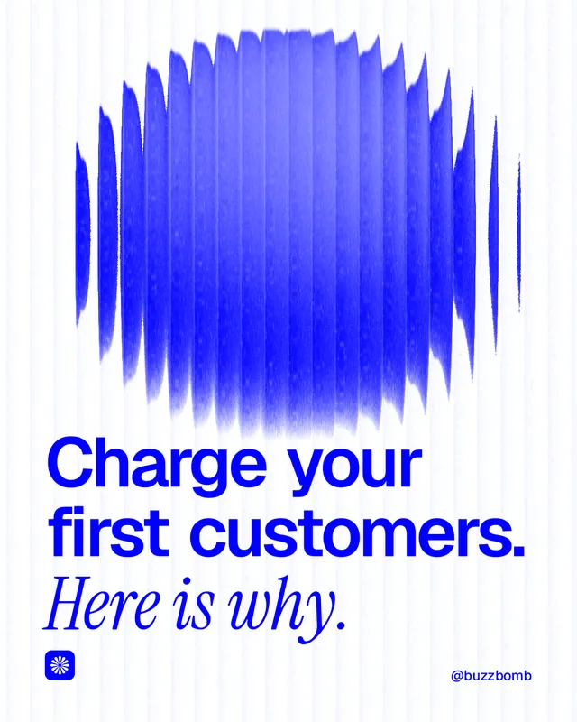 Instagram portrait post for BuzzBomb: "Charge your first customers. Here is why." Auto 4x5 style, technique:shader field layout, light palette in white, blue.