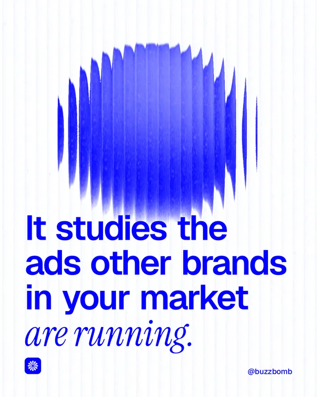 Instagram portrait post for BuzzBomb: "It studies the ads other brands in your market are running." Auto 4x5 style, technique:shader field layout, light palette in white, blue.