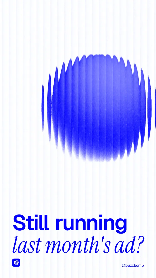 Instagram story for BuzzBomb: "Still running last month's ad?" Auto 9x16 style, technique:shader field layout, light palette in white, blue.