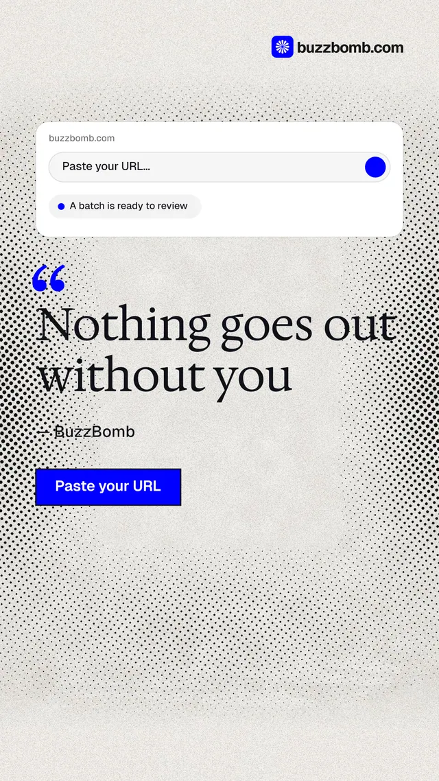 Instagram story for BuzzBomb: "Nothing goes out without you". Ink sticker style, quote layout, light palette in white, grey.