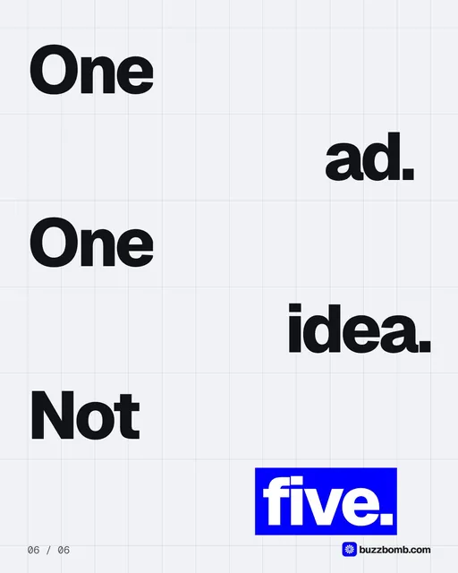 Video for BuzzBomb: "One ad. One idea. Not five.". Kinetic type grid, 6.0 s, light palette.
