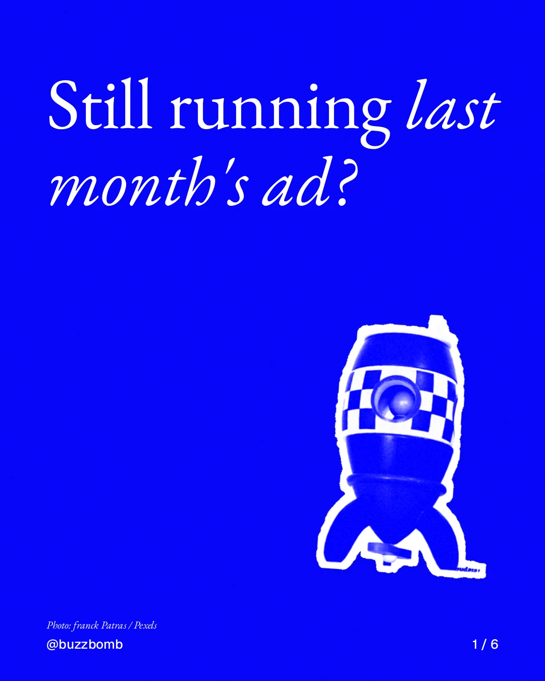 Carousel for BuzzBomb: "Still running last month's ad?". Cutout essay, 6 slides, dark palette.