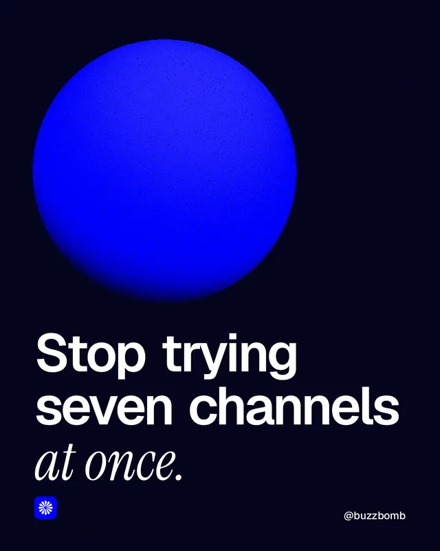 Instagram portrait post for BuzzBomb: "Stop trying seven channels at once." Auto 4x5 style, technique:shader field layout, dark palette in black, blue.