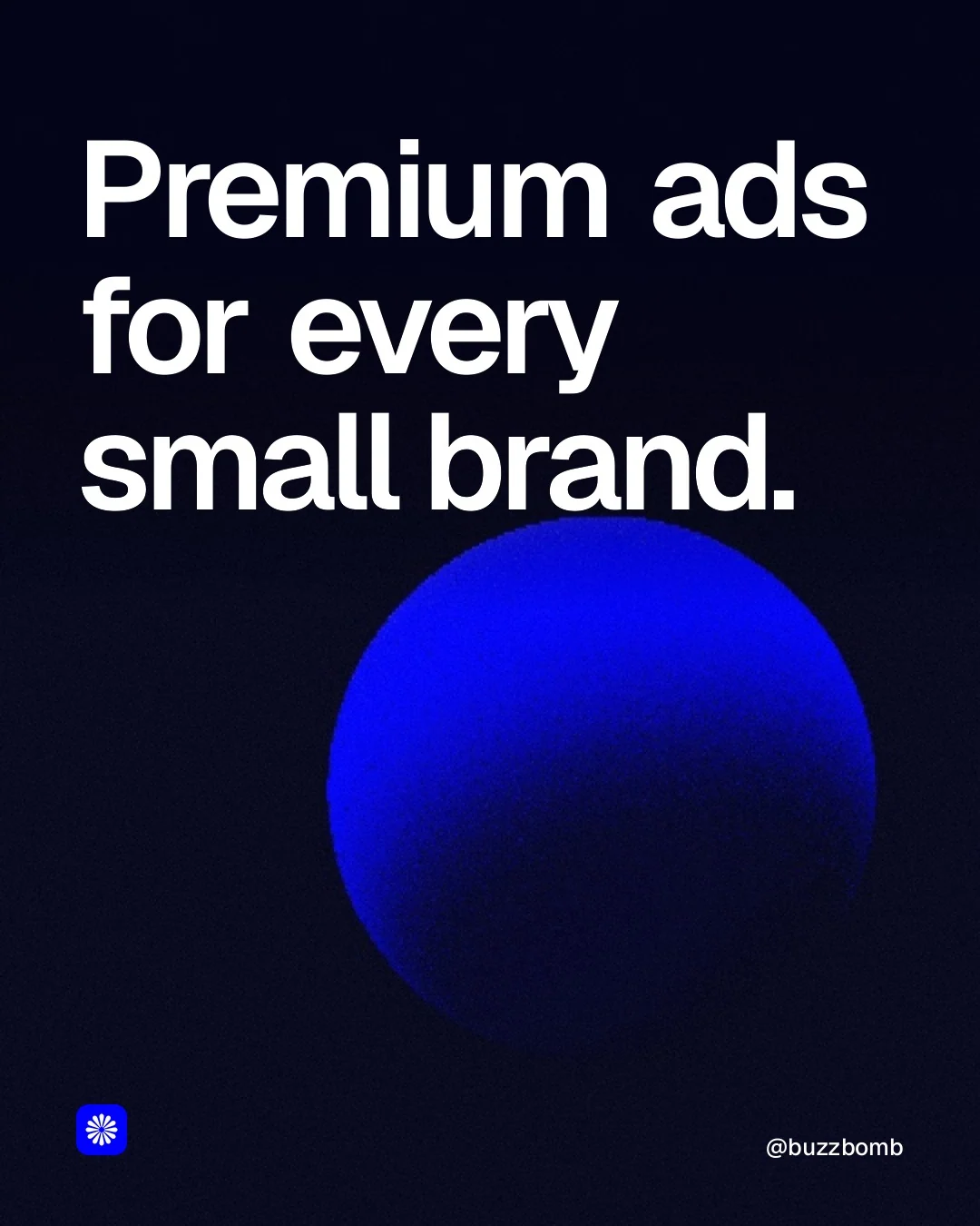 Video for BuzzBomb: "Premium ads for every small brand.". Shader loop, 6.0 s, dark palette.