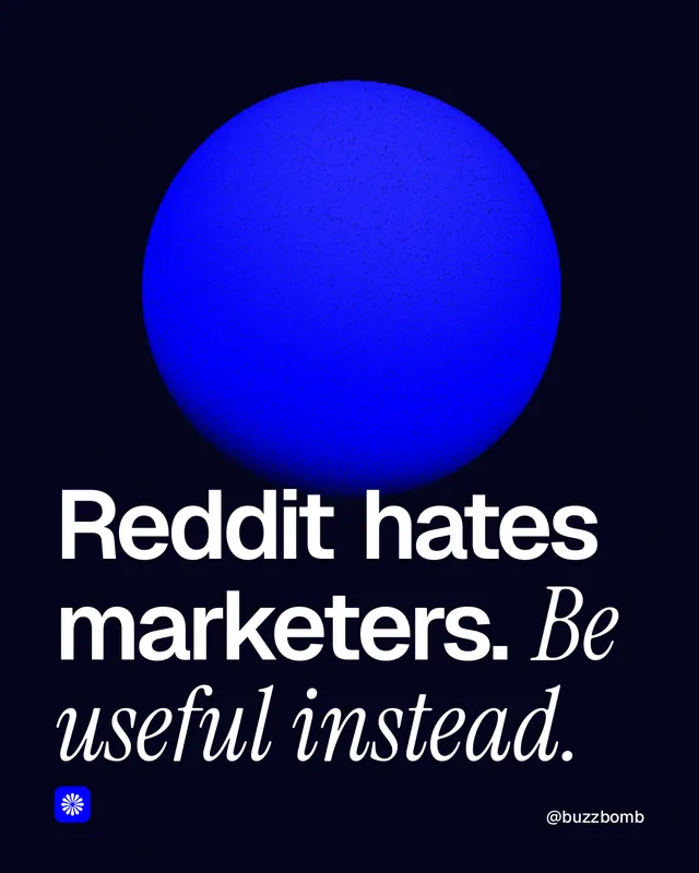 Instagram portrait post for BuzzBomb: "Reddit hates marketers. Be useful instead." Auto 4x5 style, technique:shader field layout, dark palette in black, blue.