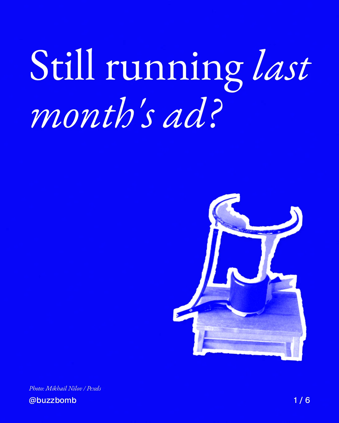 Carousel for BuzzBomb: "Still running last month's ad?". Cutout essay, 6 slides, dark palette.
