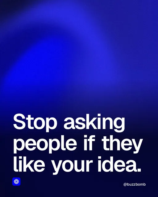Video for BuzzBomb: "Stop asking people if they like your idea.". Shader loop, 6.0 s, dark palette.