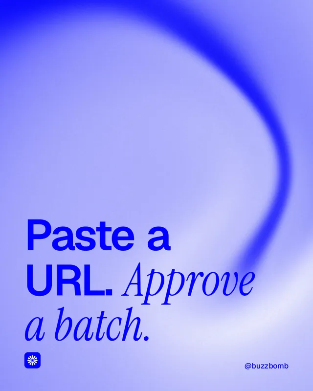 Instagram portrait post for BuzzBomb: "Paste a URL. Approve a batch." Auto 4x5 style, technique:shader field layout, light palette in blue.